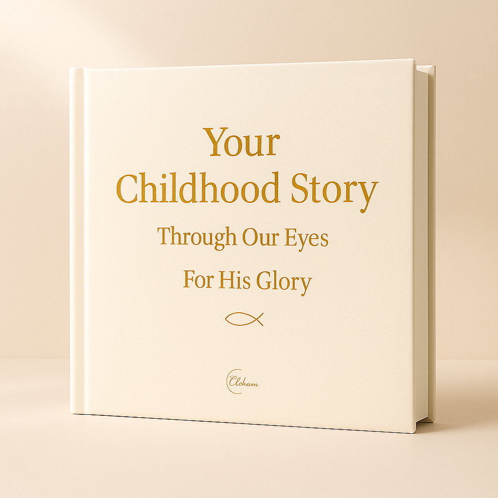 Your Childhood Story - Through Our Eyes - For His Glory